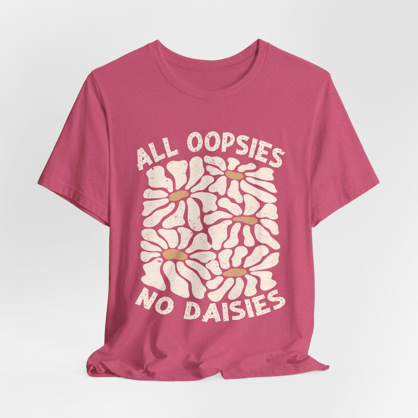 All Oopsies No Daisies - Unisex Jersey Tee - Epic Ink Tees