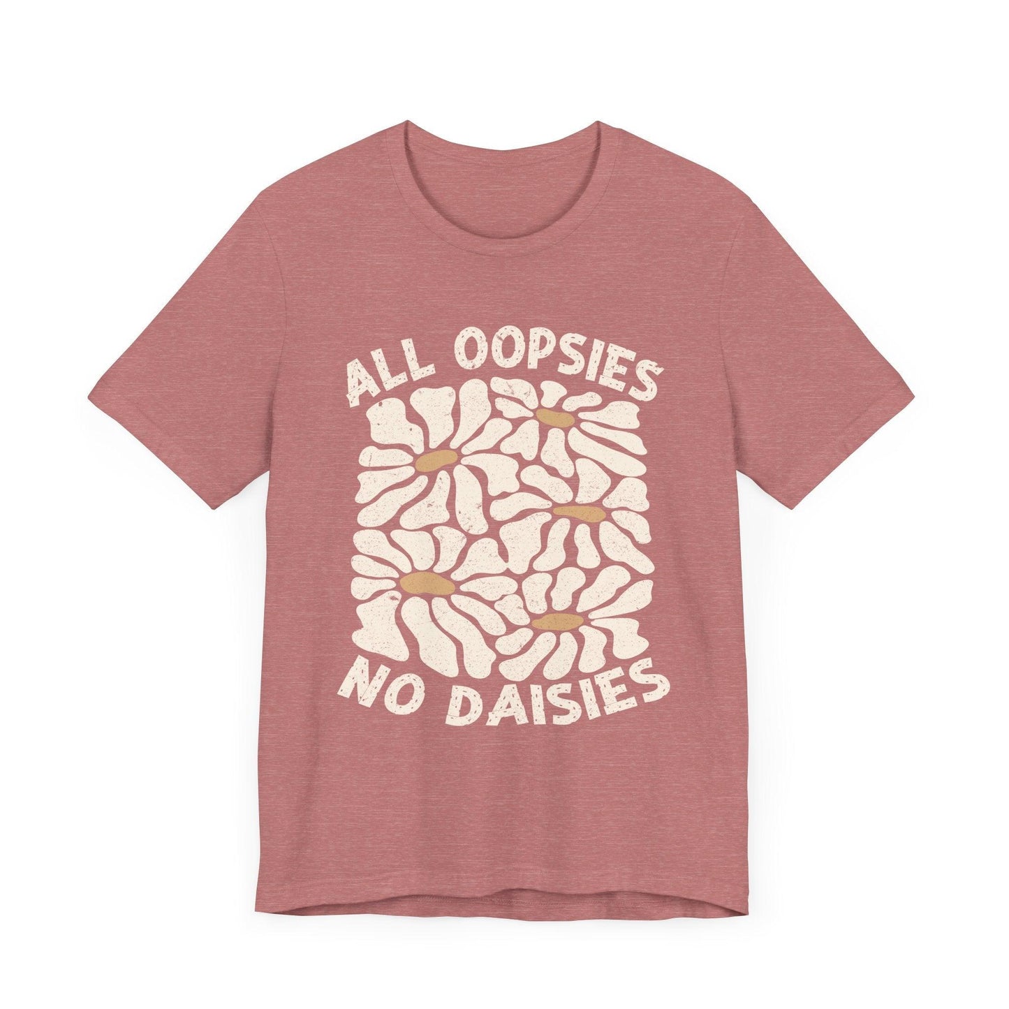 All Oopsies No Daisies - Unisex Jersey Tee - Epic Ink Tees