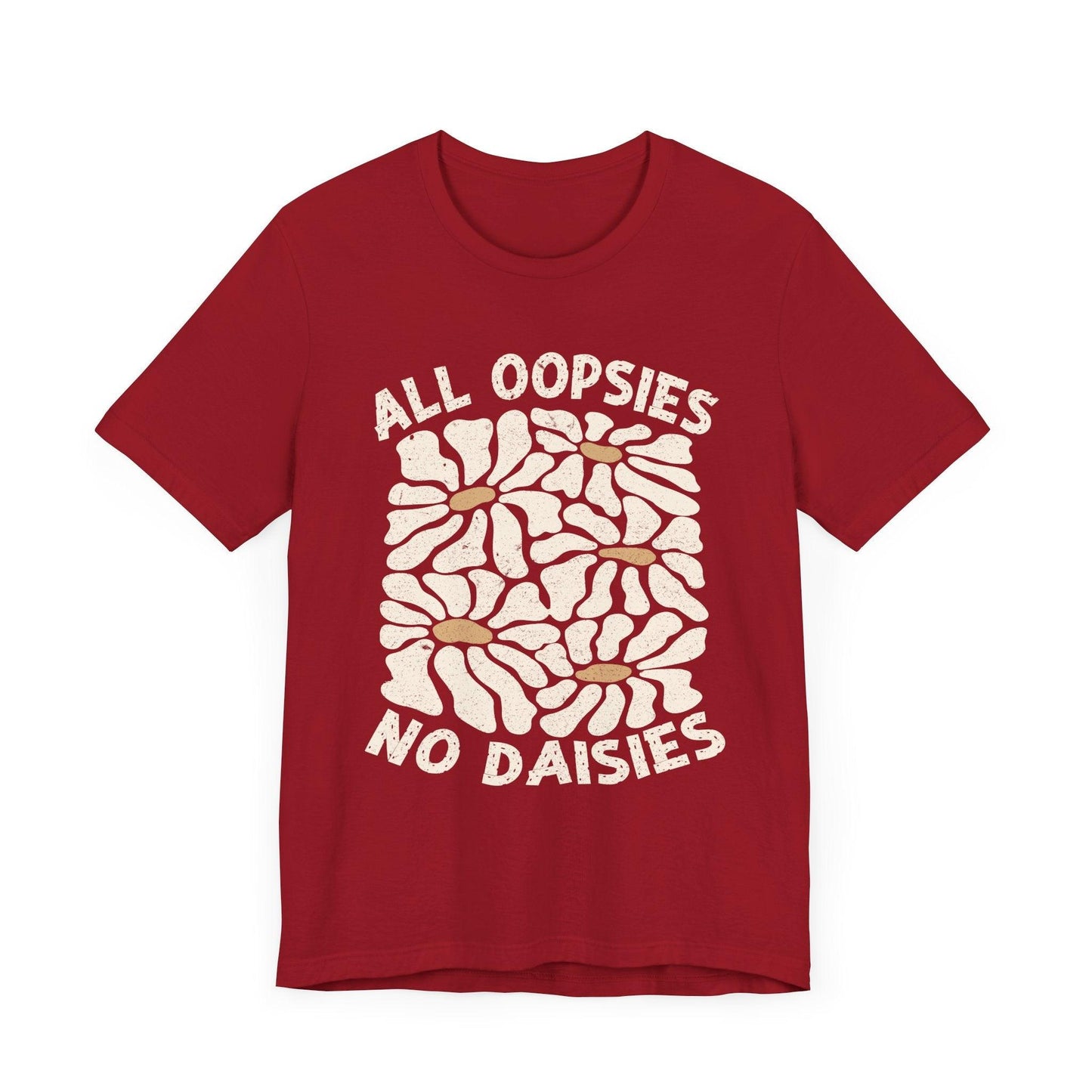 All Oopsies No Daisies - Unisex Jersey Tee - Epic Ink Tees