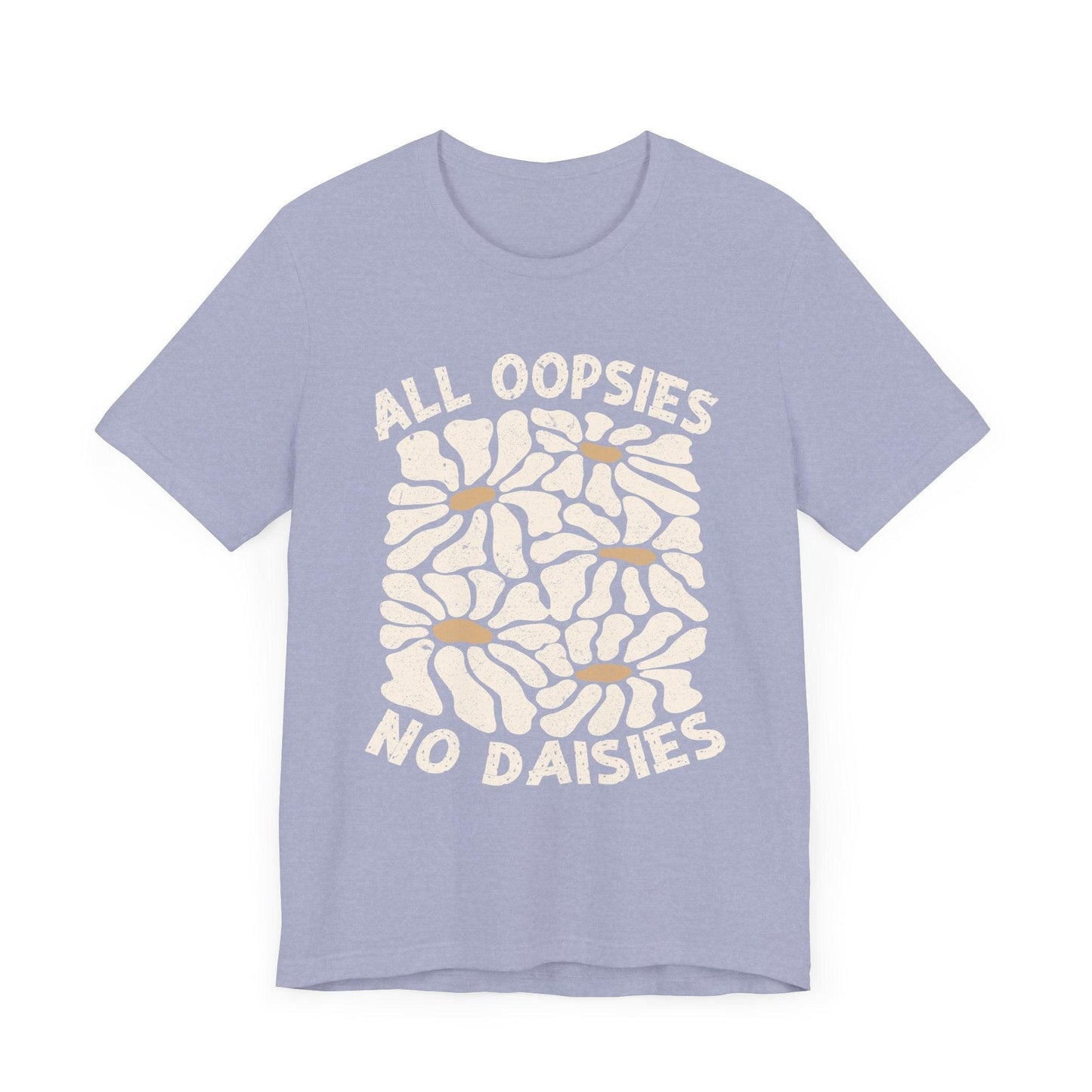 All Oopsies No Daisies - Unisex Jersey Tee - Epic Ink Tees