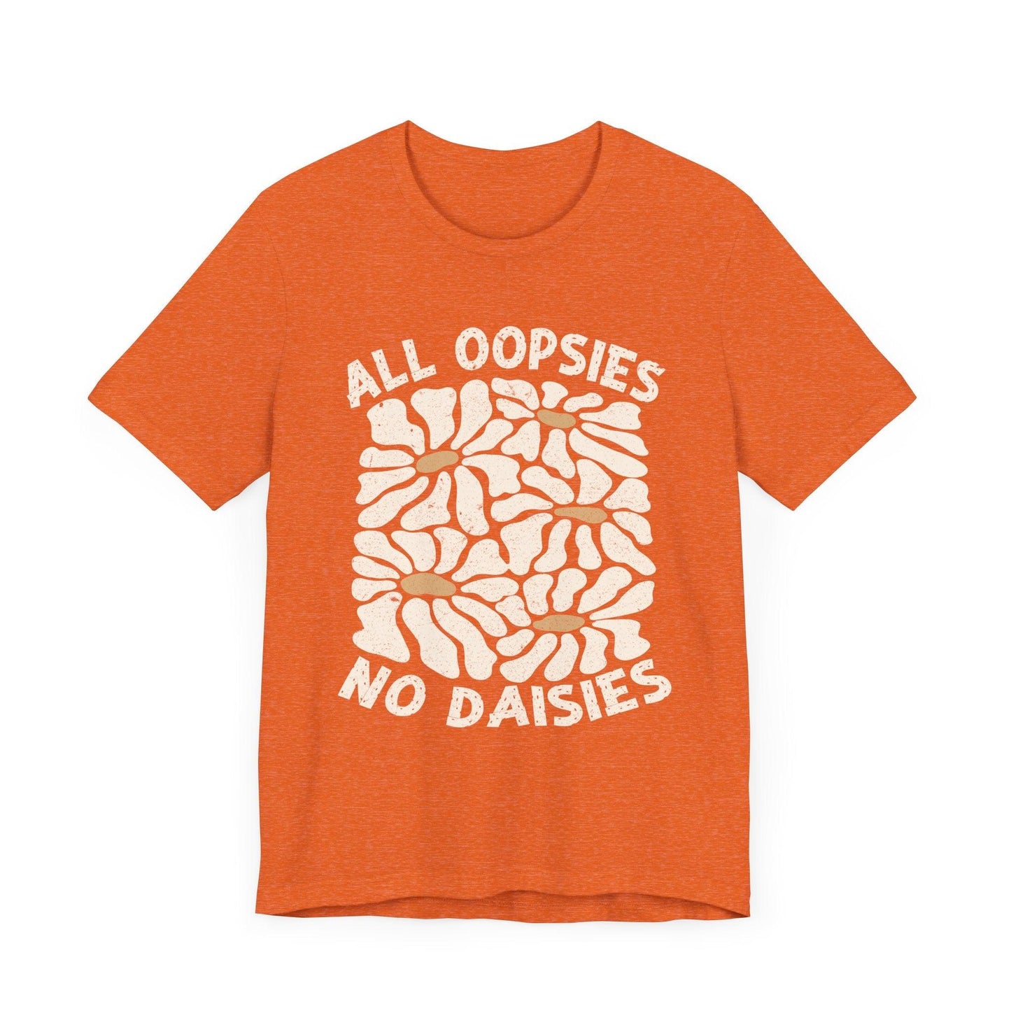 All Oopsies No Daisies - Unisex Jersey Tee - Epic Ink Tees