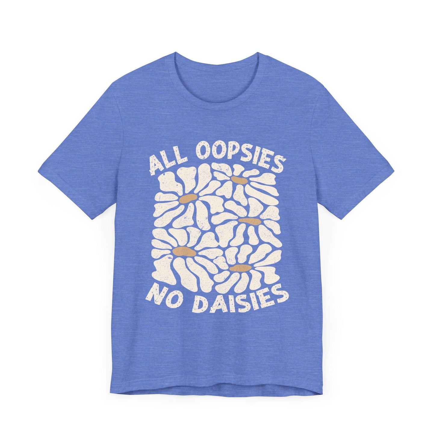 All Oopsies No Daisies - Unisex Jersey Tee - Epic Ink Tees