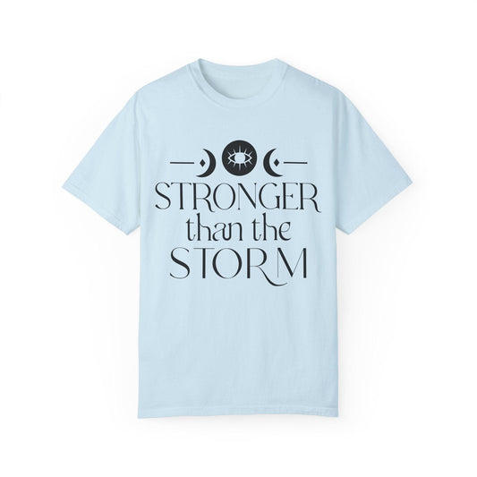 Stronger than the Storm Unisex Garment-Dyed T-Shirt | Inspirational Tee - Epic Ink Tees