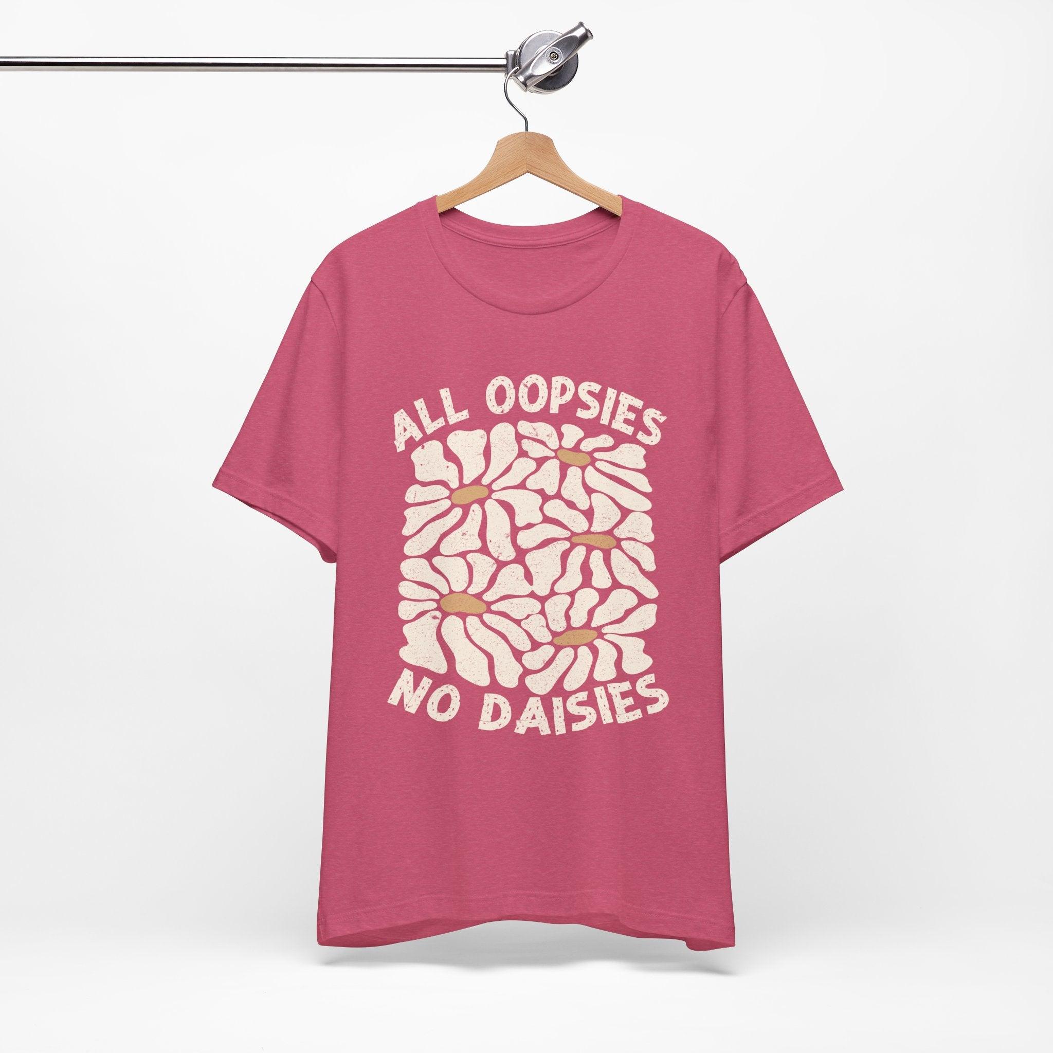 All Oopsies No Daisies - Unisex Jersey Tee - Epic Ink Tees