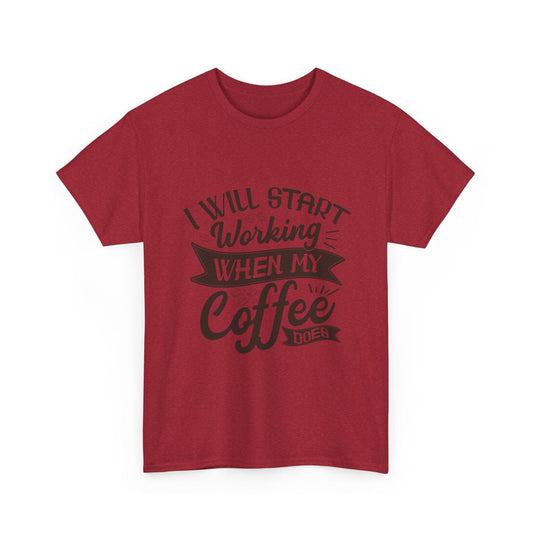 Funny Coffee Lover Tee - "I Will Start Working When My Coffee Does" Unisex Heavy Cotton T-shirt - Epic Ink Tees