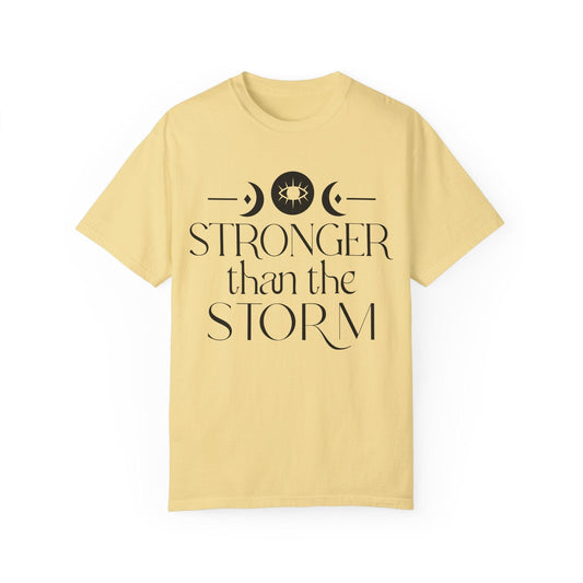 Stronger than the Storm Unisex Garment-Dyed T-Shirt | Inspirational Tee - Epic Ink Tees