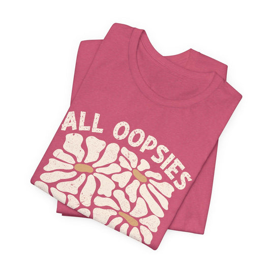 All Oopsies No Daisies - Unisex Jersey Tee - Epic Ink Tees