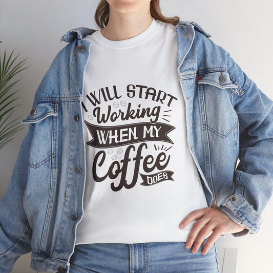 Funny Coffee Lover Tee - "I Will Start Working When My Coffee Does" Unisex Heavy Cotton T-shirt - Epic Ink Tees