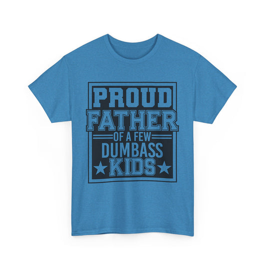 Proud Father Funny T-Shirt – Unisex Heavy Cotton Tee for Cool Dads with Humor