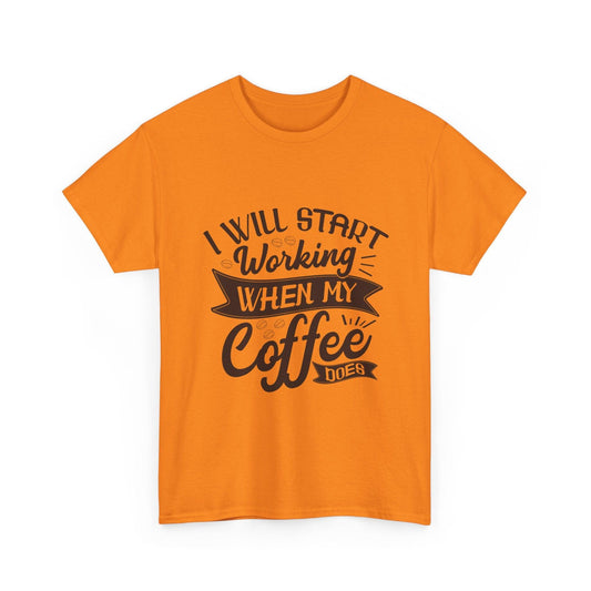 Funny Coffee Lover Tee - "I Will Start Working When My Coffee Does" Unisex Heavy Cotton T-shirt - Epic Ink Tees