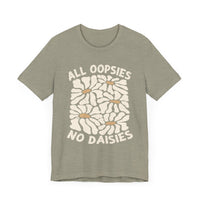 All Oopsies No Daisies - Unisex Jersey Tee - Epic Ink Tees